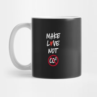 Make love not co2 white text Mug